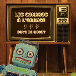 Les Conards à l'orange - Bave de robot - LP Vinyl $17.59