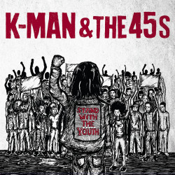 K-Man & The 45s - Stand With The Youth - LP Vinyle $20.00