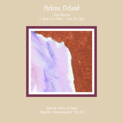 Helena Deland - Altogether Unaccompanied Vol. III & IV - LP Vinyle $26.99