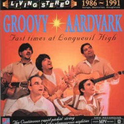 Groovy Aardvark - Fast Times At Longueuil High - CD