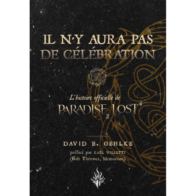 Il n'y aura pas de célébration : L'histoire officielle de Paradise Lost - David E. Gehlke $34.00