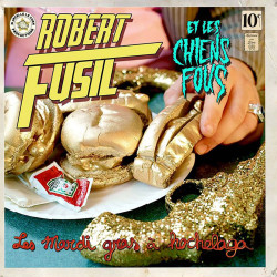 Robert Fusil Et Les Chiens Fous - Les Mardi gras à Hochelaga - CD