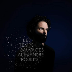 Alexandre Poulin - Les Temps Sauvages - LP Vinyl $27.99