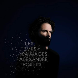 Alexandre Poulin - Les Temps Sauvages - LP Vinyle