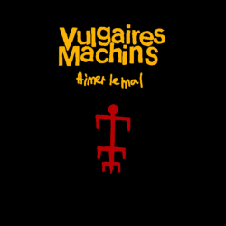 Vulgaires Machins - Aimer le mal LP Vinyle $28.99