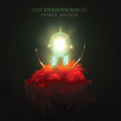 Patrick Watson - Love Songs for Robots - LP Vinyle
