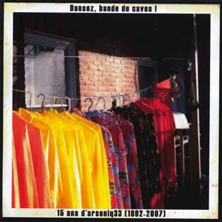 [INDCD082] Arseniq33 - Dansez, bande de caves! 15 ans d'Arseniq33 (1992-2007) - CD
