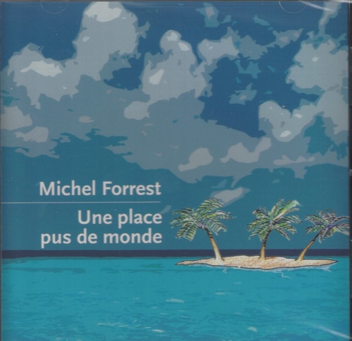 Michel Forrest - Une place pus de monde - CD