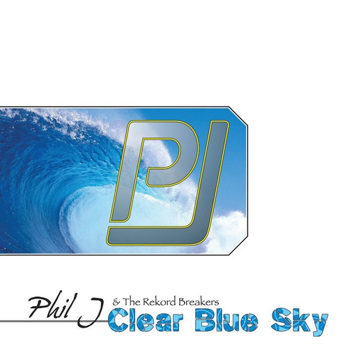 Phil J & The Rekord Breakers - Clear Blue Sky - CD